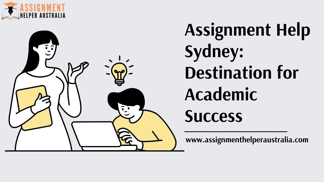 Assignment Help Sydney: Destination for Academic Success