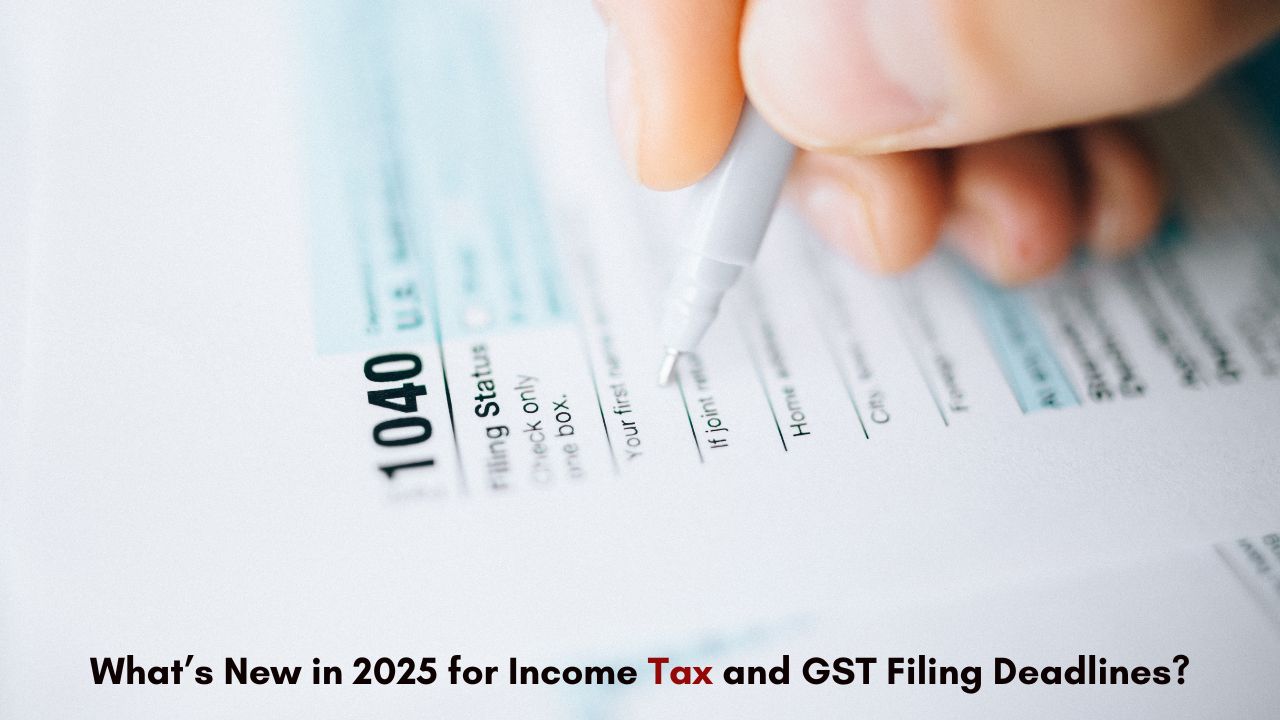 What’s New in 2025 for Income Tax and GST Filing Deadlines?