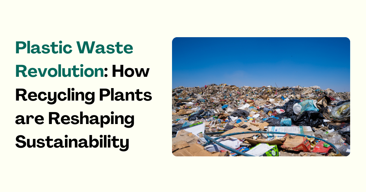 Plastic Waste Revolution: How Recycling Plants are Reshaping Sustainability | by SomyaCorpseed | Mar, 2025 | Medium