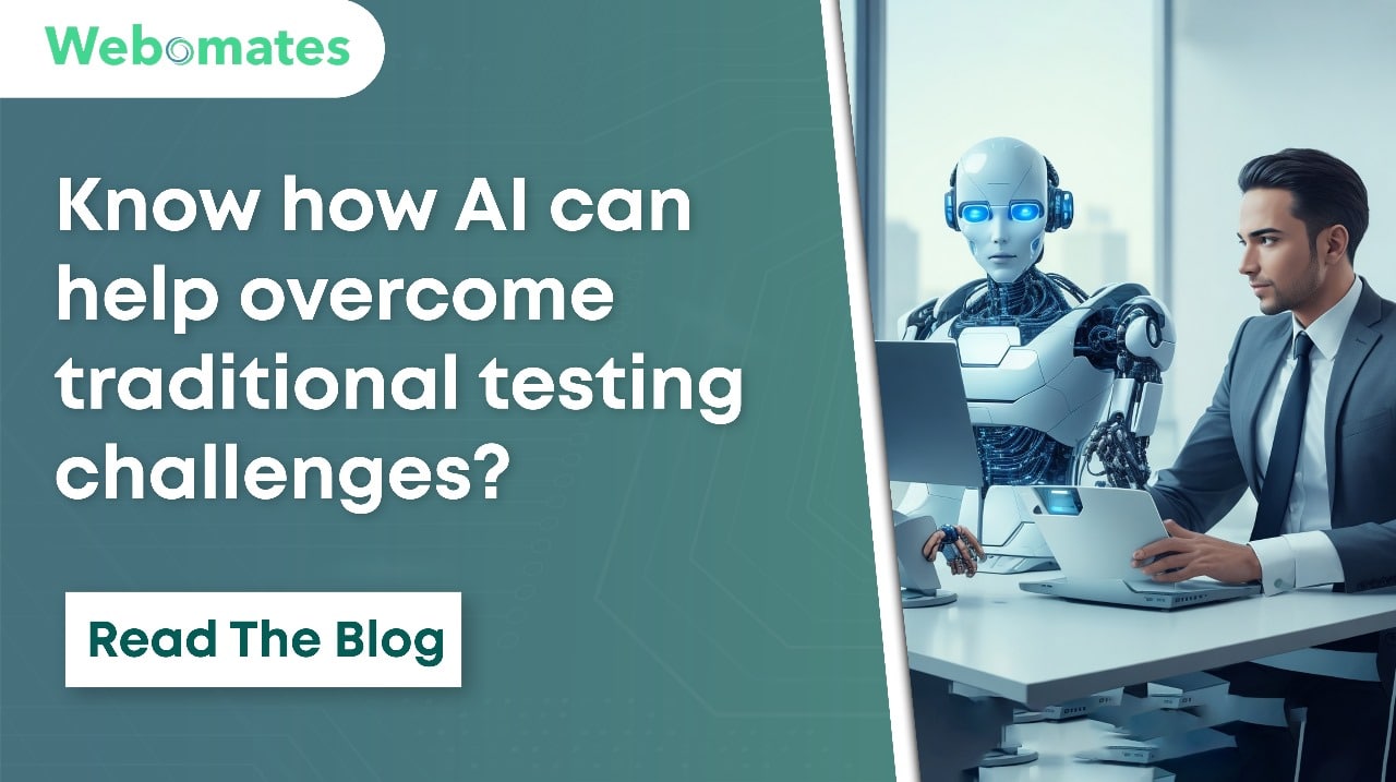 Know How AI can help overcome traditional testing challenges – Webomates