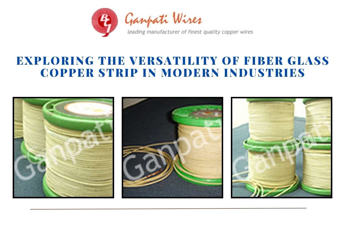 Exploring the Versatility of Fiber Glass Copper Strip in Modern Industries