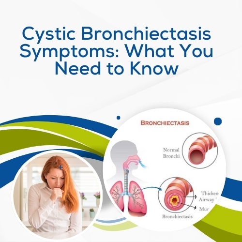 Cystic Bronchiectasis Symptoms: What You Need to Know - Herbs Solutions By Nature Blog