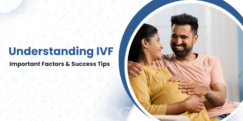 Understanding IVF Success and Tips to Boost the Success Chances – Parikh Hospitals
