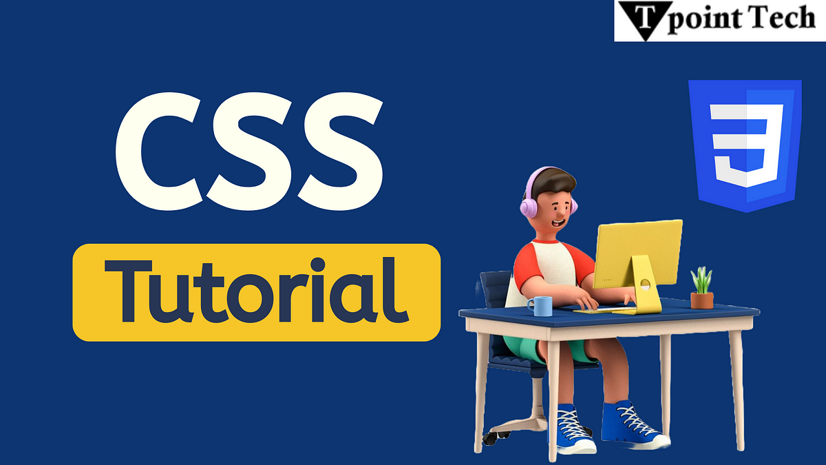 CSS Tutorial with Code Examples — Learn HTML & CSS Styling | by Tpoint Tech Blog | Jun, 2025 | Medium