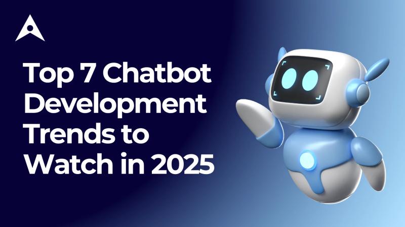Top 7 Chatbot Development Trends to Watch in 2025